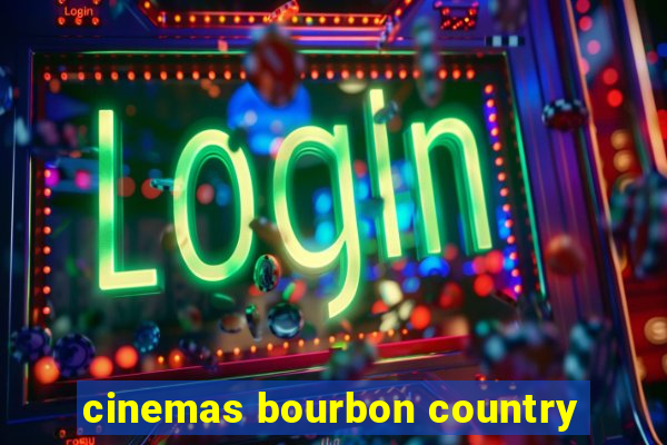 cinemas bourbon country